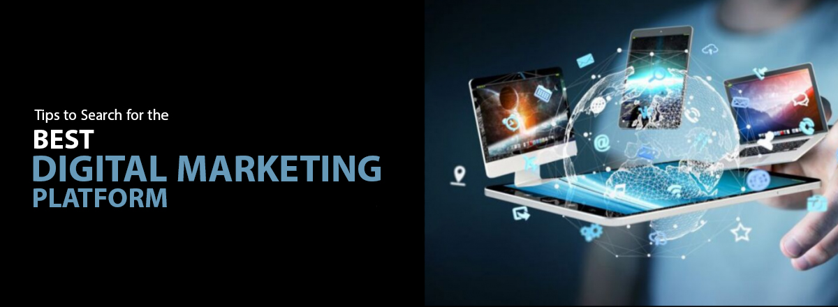 Tips to Search for Best Digital Marketing Platform