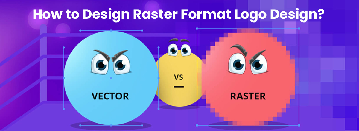 How to Design Raster Format Logo Design?